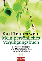 Mein persnliches Verjngungsbuch von Kurt Tepperwein einem berzeugten Anhnger des Dinner-Cancelling