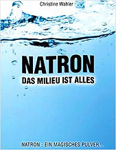 Natron - ein magisches Pulver Das Milieu ist alles von Christine Wahler