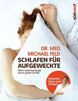 Schlafen fr Aufgeweckte Mehr Lebensenergie durch guten Schlaf von Dr. med. Michael Feld