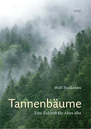 Tannenbume Eine Zukunft fr Abies alba von Wolf Hockenjos