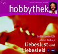 Hobbythek<br>Liebeslust und Liebesleid