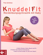 KnuddelFit Rückbildungsgymnastik mit Baby von Tina Schütze