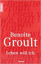 Leben will ich ... von Benoîte Groult